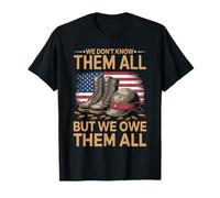 We Owe Them All Patriotic We Do Not Know Them All Veterans T-Shirt