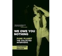 We Owe You Nothing: Punk Planet, The Collected Interviews (Punk Planet Books)