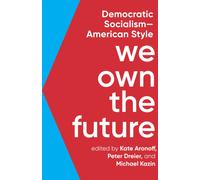 We Own The Future : Democratic Socialism - American Style