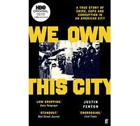 We Own This City : A True Story of Crime, Cops and Corruption in an American City