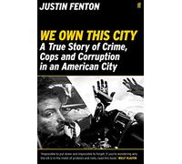 We Own This City: A True Story of Crime, Cops and Corruption in an American City