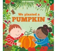 We planted a Pumpkin (In the Garden Book #3)