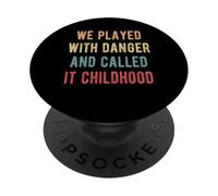 We Played With Danger And Called It Childhood PopSockets Adhesive PopGrip