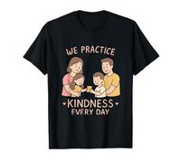 We Practice Kindness Every Day Family Graphic T-Shirt