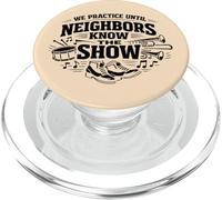 We Practice Until Neighbors Know The Show Marching Band PopSockets PopGrip for MagSafe