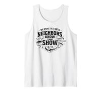 We Practice Until Neighbors Know The Show Marching Band Tank Top