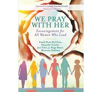 We Pray with Her: Encouragement for All Women Who Lead
