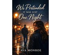 We Pretended It Was Just One Night: A Small-Town Second Chance Romance (Maple Falls)