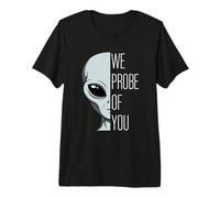 We Probe of You Funny Pun and Retro Grey Alien UFO Premium T-Shirt