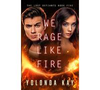 We Rage Like Fire: A New Adult Space Opera Dystopian SciFi Novel (The Lost Defiants)