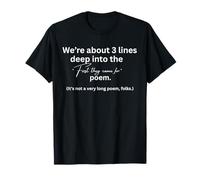We’re About 3 Lines Deep Into the Poem T-Shirt