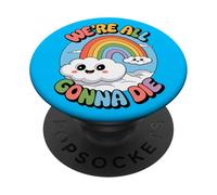 We’re All Gonna Die Cute Sarcastic Dark Humor Rainbow Meme PopSockets Adhesive PopGrip