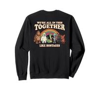 We´re All In This Together Like Hostages Cryptid Dark Humor Sweatshirt