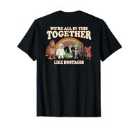 We´re All in This Together Like Hostages Cryptid Dark Humor T-Shirt