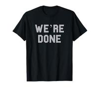 We’re Done Graduation Day Senior Grad Gag Funny Fan Gray T-Shirt