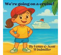 We’re Going on a Cruise!: A cheerful rhyming picture book that calms first-time cruise jitters and builds excitement for kids ages 3-7