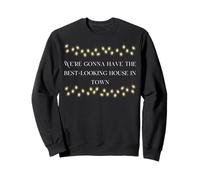 We’re gonna have the best-looking house in town Sweatshirt