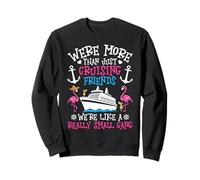 We’re More Than Just Cruising Friends Funny Cruise Trip Sweatshirt