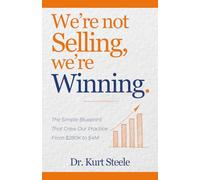 We’re Not Selling, We’re Winning: The Simple Blueprint That Grew Our Practice from $280K to $4M