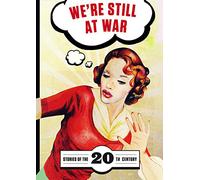 We′re Still at War - Stories of the 20th Century