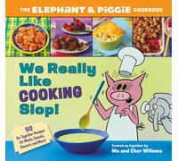 We Really Like Cooking Slop! : The Elephant & Piggie Cookbook