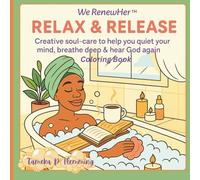 We RenewHer™ Relax & Release: A Soul-Care Coloring Book: Creative soul-care to help you quiet your mind, breathe deep & hear God again