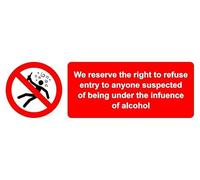 We reserve the right to refuse entry to those under the influence safety sign - Self adhesive sticker (300mm x 100mm)