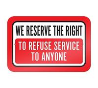 We Reserve The Right To Refuse Service To Anyone Metal Tin Sign Metal Tin Sign 8X12 Inches