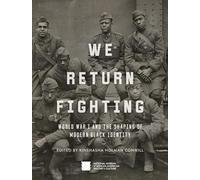 We Return Fighting: World War I and the Shaping of Modern Black Identity