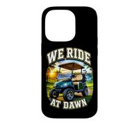 We Ride At Dawn Golf Cart Golfing Dad Joke Case for iPhone 14 Pro