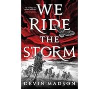 We Ride the Storm: The Reborn Empire, Book One (The Reborn Empire)