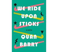 We Ride Upon Sticks: A Novel