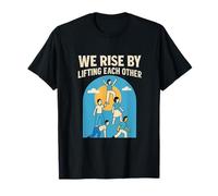 We Rise by Lifting Each Other Community Pride Design T-Shirt