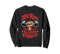 We Rise By Lifting Others Gym Exercise Uplifting Kindness Sweatshirt