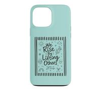 We Rise By Lifting Others Inspirational Kindness Motivation Case for iPhone 13 Pro Max