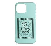 We Rise By Lifting Others Inspirational Kindness Motivation Case for iPhone 16 Pro Max