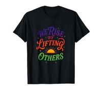 We Rise by Lifting Others - Motivational Quote T-Shirt