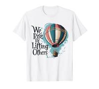 We Rise By Lifting Others Motivational Quote Women Men Kids T-Shirt
