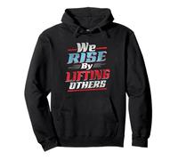We Rise By Lifting Others Quote Motivational Inspirational Pullover Hoodie