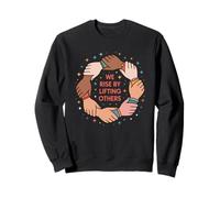 We Rise By Lifting Others Uplifting Kind Melanin Kindness Sweatshirt