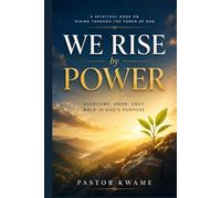 WE RISE BY POWER: A Spiritual Book on Rising Through the Power of God