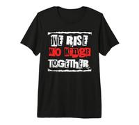 We Rise Together No Kings Resist Stand Protest Impeach Premium T-Shirt
