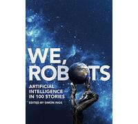 We, Robots: Artificial Intelligence in 100 Stories