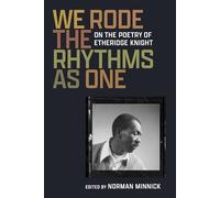 We Rode the Rhythms as One: On the Poetry of Etheridge Knight (Under Discussion)