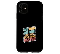 We Run As One But My Dog Runs Faster Pet Runner -- Case for iPhone 11