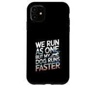 We Run As One But My Dog Runs Faster Pet Runner --- Case for iPhone 11