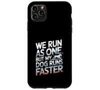 We Run As One But My Dog Runs Faster Pet Runner --- Case for iPhone 11 Pro Max