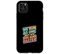 We Run As One But My Dog Runs Faster Pet Runner -- Case for iPhone 11 Pro Max