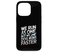 We Run As One But My Dog Runs Faster Pet Runner --- Case for iPhone 13 Pro