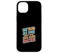 We Run As One But My Dog Runs Faster Pet Runner -- Case for iPhone 14 Plus